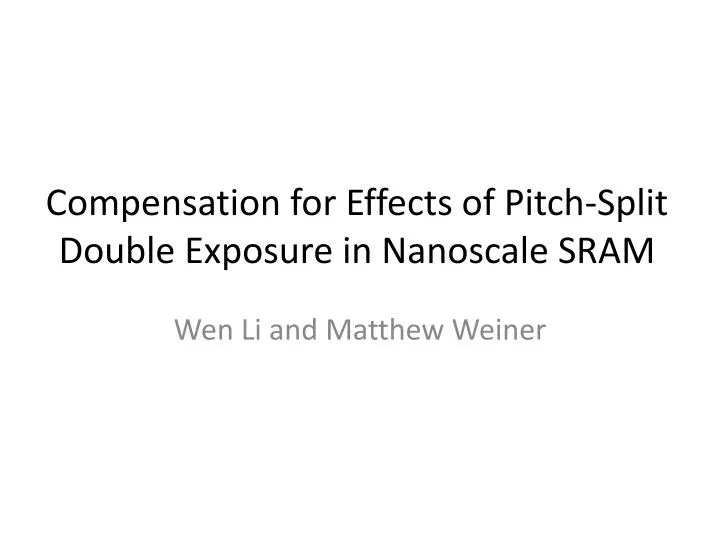 compensation for effects of pitch split double exposure in nanoscale sram