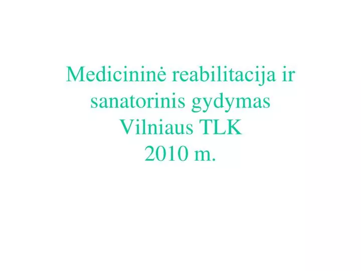 medicinin reabilitacija ir sanatorinis gydymas vilniaus tlk 2010 m