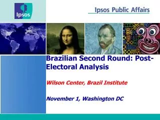 Brazilian Second Round: Post-Electoral Analysis Wilson Center, Brazil Institute