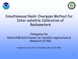 Simultaneous Nadir Overpass Method for Inter-satellite Calibration of Radiometers Changyong Cao