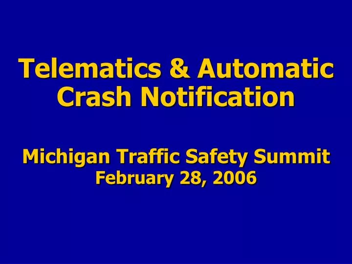 telematics automatic crash notification michigan traffic safety summit february 28 2006