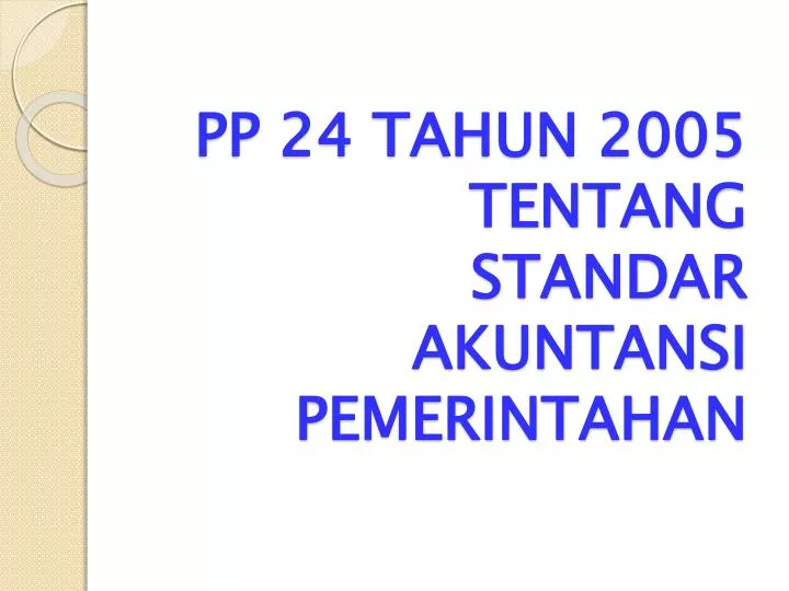 pp 24 tahun 2005 tentang standar akuntansi pemerintahan