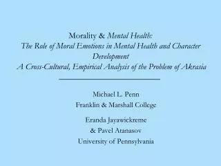 Michael L. Penn Franklin &amp; Marshall College Eranda Jayawickreme &amp; Pavel Atanasov