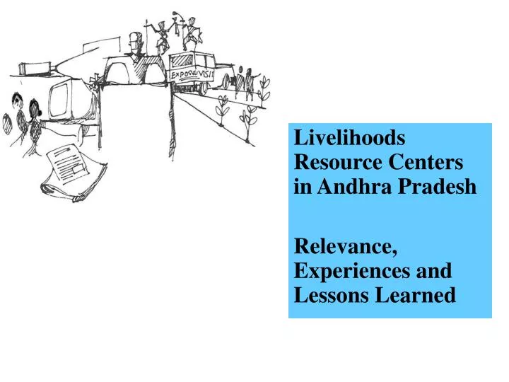 livelihoods resource centers in andhra pradesh relevance experiences and lessons learned