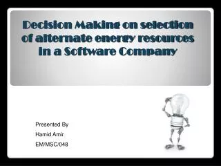 Decision Making on selection of alternate energy resources in a Software Company