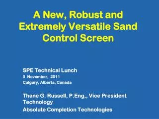 A New, Robust and Extremely Versatile Sand Control Screen