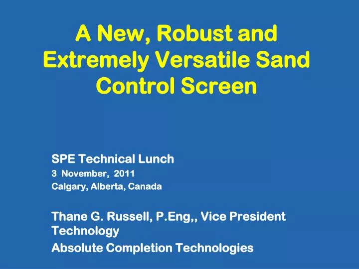 a new robust and extremely versatile sand control screen