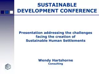 Presentation addressing the challenges facing the creation of Sustainable Human Settlements
