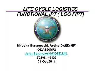 LIFE CYCLE LOGISTICS FUNCTIONAL IPT ( LOG FIPT)