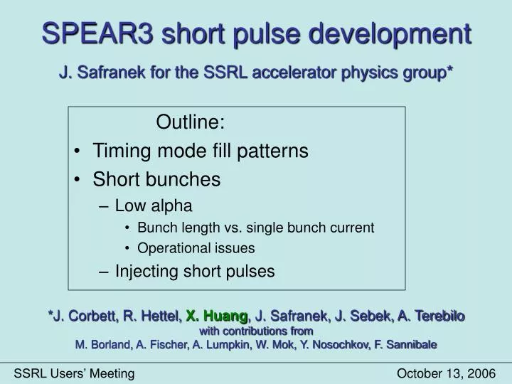 spear3 short pulse development j safranek for the ssrl accelerator physics group