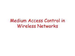 Medium Access Control in Wireless Networks