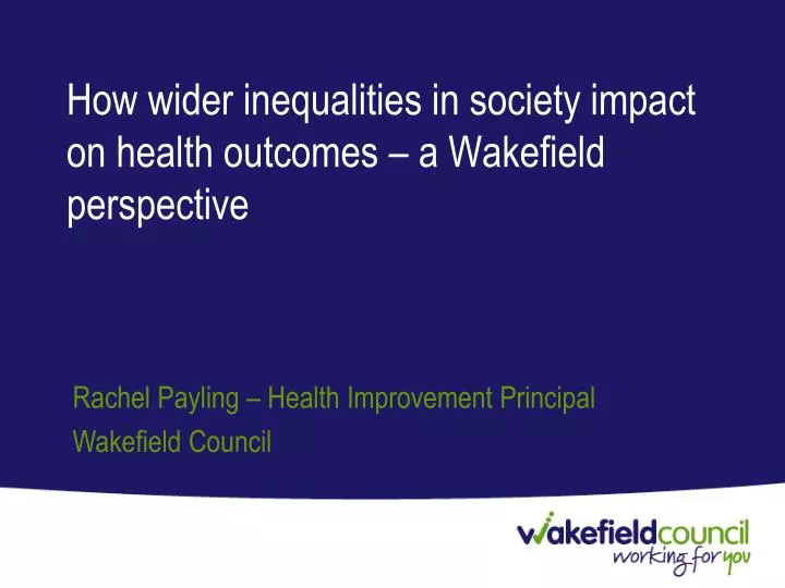 how wider inequalities in society impact on health outcomes a wakefield perspective