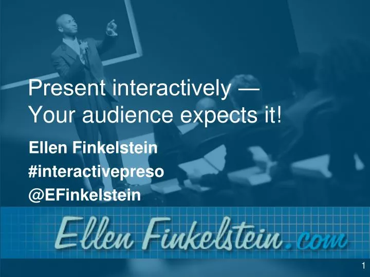 present interactively your audience expects it