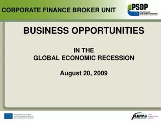 BUSINESS OPPORTUNITIES IN THE GLOBAL ECONOMIC RECESSION August 20, 2009