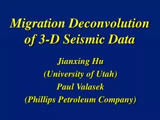 Migration Deconvolution of 3-D Seismic Data