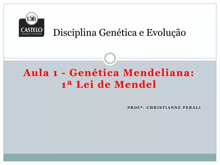 aula 1 gen tica m endeliana 1 lei de mendel prof christianne perali