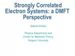 Strongly Correlated Electron Systems: a DMFT Perspective - slide 1