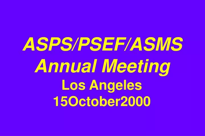 asps psef asms annual meeting los angeles 15october2000