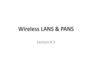 Wireless LANS &amp; PANS