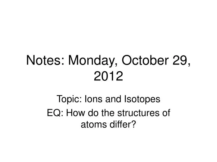 notes monday october 29 2012