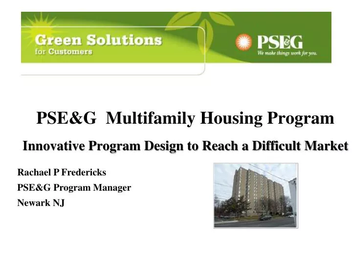 pse g m ultifa mily housing program innovative program design to reach a difficult m arket