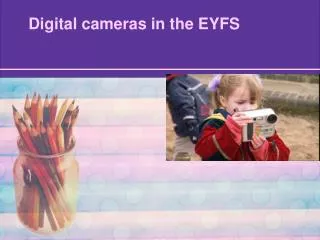 Digital cameras in the EYFS