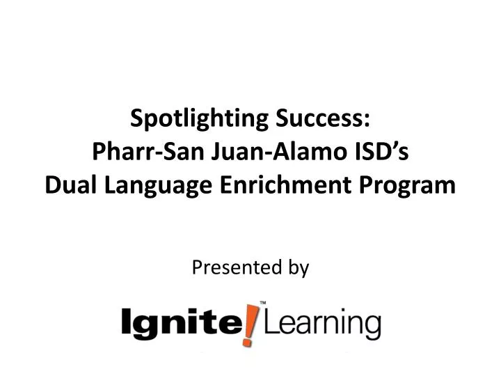 spotlighting success pharr san juan alamo isd s dual language enrichment program