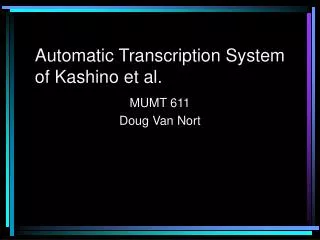 Automatic Transcription System of Kashino et al.