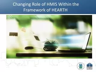Changing Role of HMIS Within the Framework of HEARTH