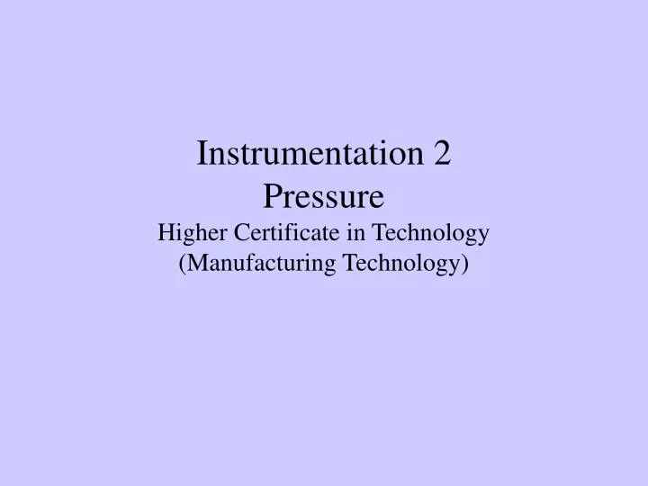 instrumentation 2 pressure higher certificate in technology manufacturing technology