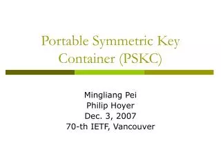 Portable Symmetric Key Container (PSKC)