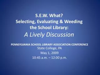 S.E.W. What? Selecting, Evaluating &amp; Weeding the School Library: A Lively Discussion