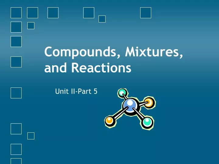 compounds mixtures and reactions