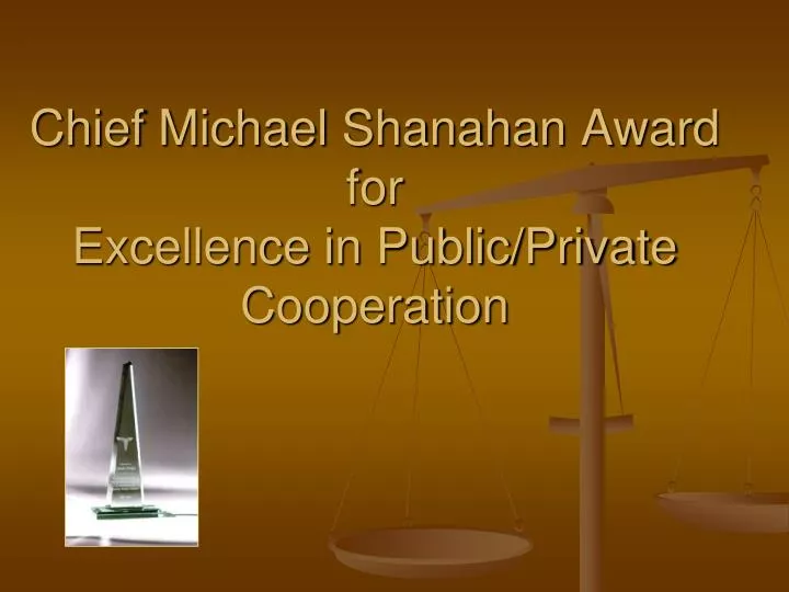 chief michael shanahan award for excellence in public private cooperation