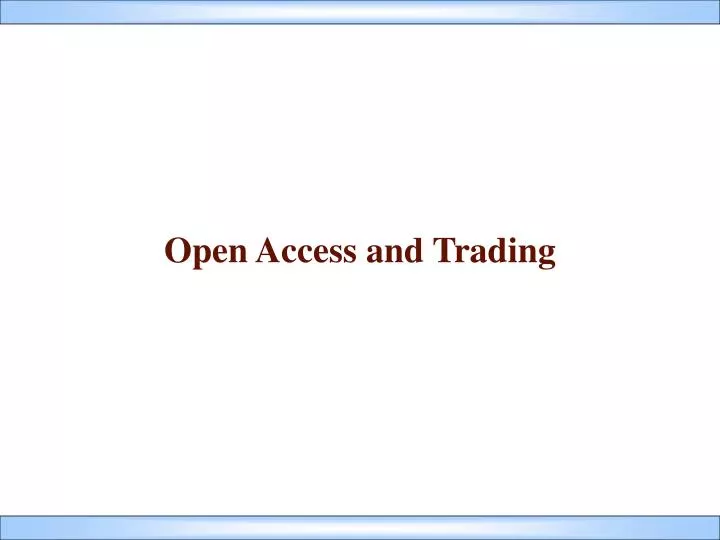open access and trading
