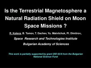 Is the Terrestrial Magnetosphere a Natural Radiation Shield on Moon Space Missions ?