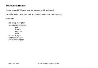 MGPA first results testing begun 29 th May on bare die (packaging still underway)