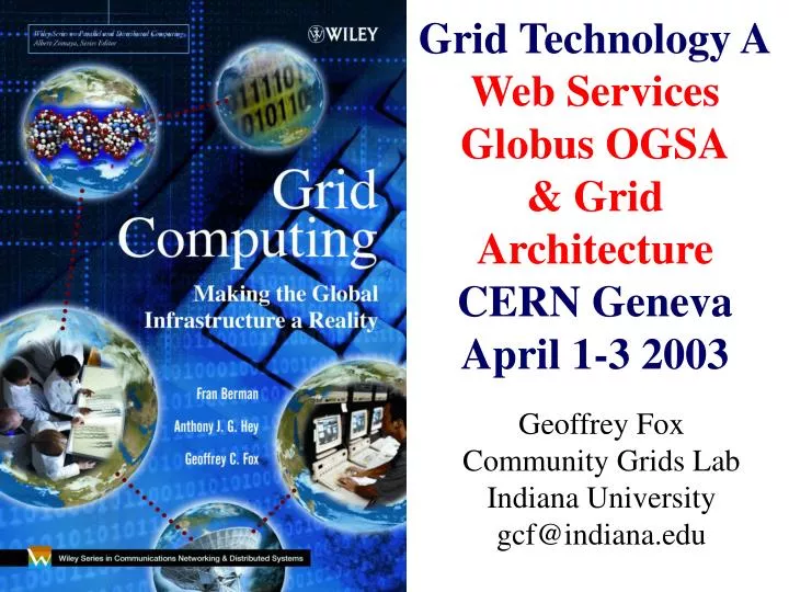grid technology a web services globus ogsa grid architecture cern geneva april 1 3 2003