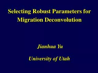 Selecting Robust Parameters for Migration Deconvolution