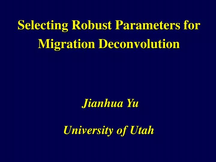 selecting robust parameters for migration deconvolution