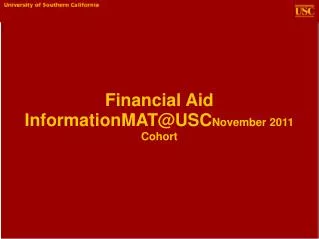 Financial Aid InformationMAT@USC November 2011 Cohort