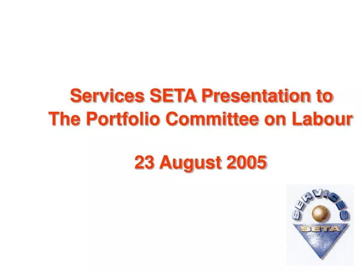 services seta presentation to the portfolio committee on labour 23 august 2005