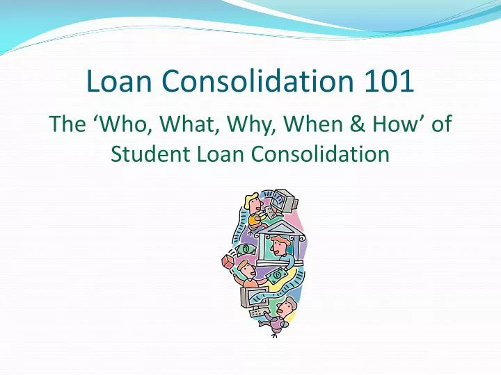 loan consolidation 101