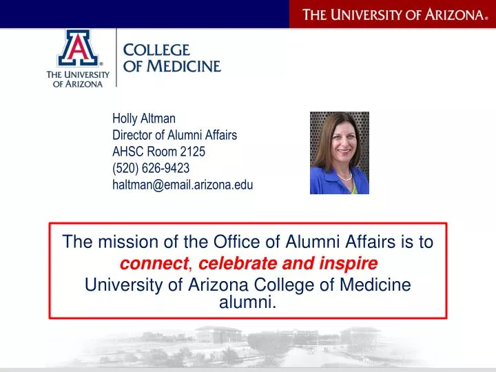 holly altman director of alumni affairs ahsc room 2125 520 626 9423 haltman@email arizona edu