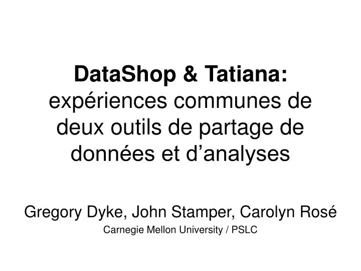 datashop tatiana exp riences communes de deux outils de partage de donn es et d analyses