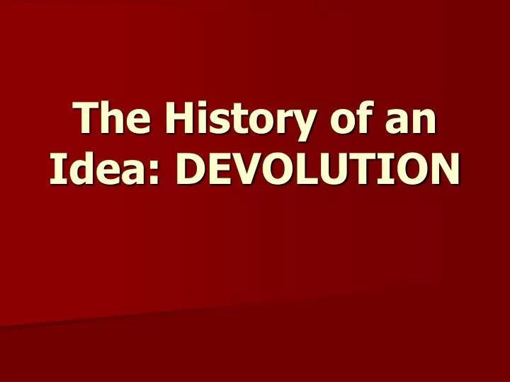 the history of an idea devolution