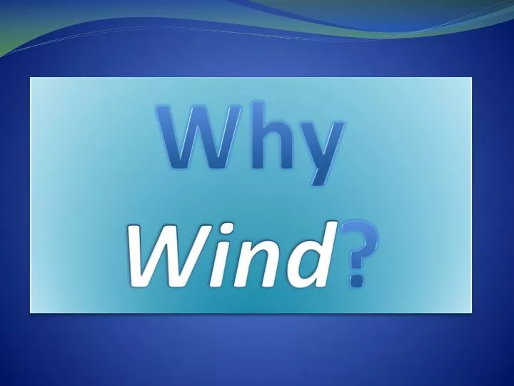 why wind