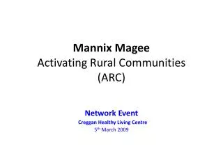Mannix Magee Activating Rural Communities (ARC)