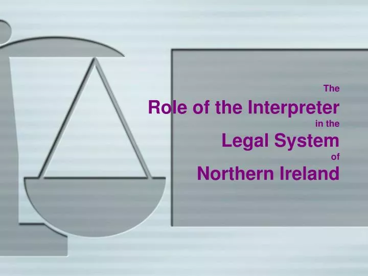 the role of the interpreter in the legal system of northern ireland