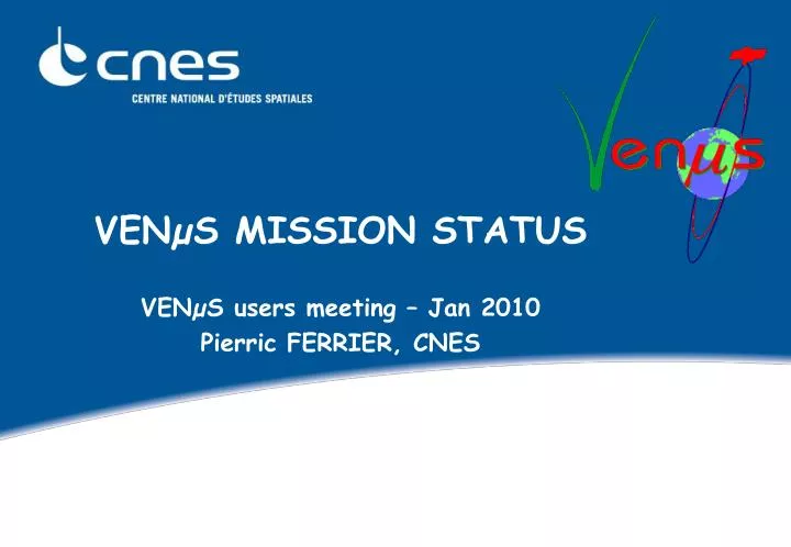ven s mission status ven s users meeting jan 2010 pierric ferrier cnes